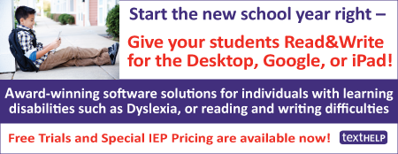 Image that reads "Start the new school year off right! Give your students Read&Write for the Desktop, Google, or iPad. Award-winning software solutions for individuals with learning disabilities such as Dyslexia, or reading and writing difficulties. Free trials and special IEP Pricing are available now! Texthelp