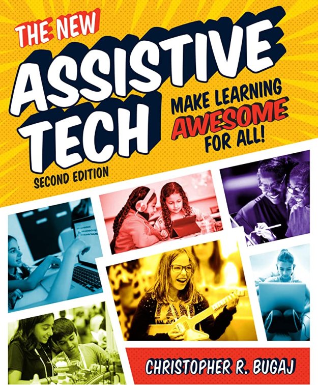 The New Assistive Tech, Make Learning Awesome for All Second Edition
